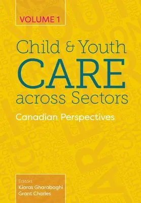 Opieka nad dziećmi i młodzieżą w różnych sektorach, tom 1: Perspektywy kanadyjskie - Child and Youth Care across Sectors, Volume 1: Canadian Perspectives