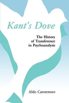 Gołąb Kanta: Historia przeniesienia w psychoanalizie - Kant's Dove: The History of Transference in Psychoanalysis