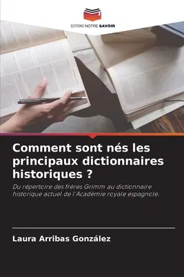 Comment sont ns les principaux dictionnaires historiques? - Comment sont ns les principaux dictionnaires historiques ?