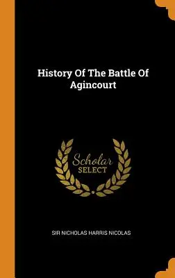 Historia bitwy pod Agincourt - History Of The Battle Of Agincourt