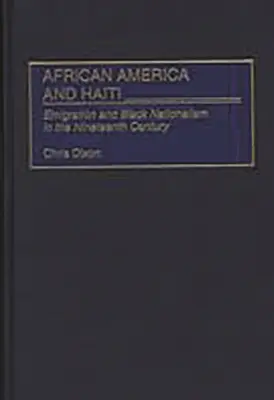 Afroamerykanie i Haiti: Emigracja i czarny nacjonalizm w XIX wieku - African America and Haiti: Emigration and Black Nationalism in the Nineteenth Century