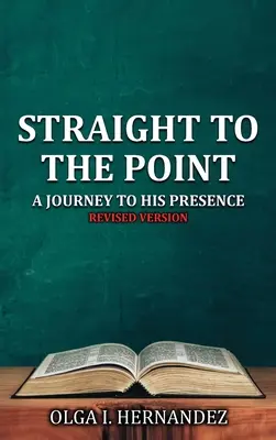 Prosto do celu: Podróż do Jego Obecności - Straight To The Point: A Journey to His Presence
