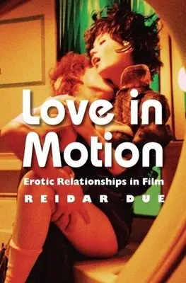 Miłość w ruchu: Związki erotyczne w filmie - Love in Motion: Erotic Relationships in Film