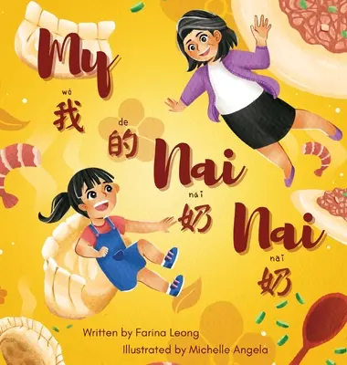 My Nai Nai: Dwujęzyczna książka napisana w uproszczonym języku chińskim, Pinyin i angielskim - My Nai Nai: A bilingual book written in simplified Chinese, Pinyin & English