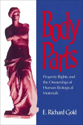 Części ciała: Prawa własności i posiadanie ludzkich materiałów biologicznych - Body Parts: Property Rights and the Ownership of Human Biological Materials
