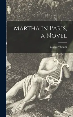 Martha w Paryżu, powieść - Martha in Paris, a Novel