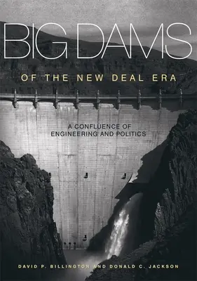 Wielkie tamy ery nowego ładu: Konfluencja inżynierii i polityki - Big Dams of the New Deal Era: A Confluence of Engineering and Politics