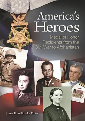 Bohaterowie Ameryki: Odznaczeni Medalem Honoru od wojny secesyjnej do Afganistanu - America's Heroes: Medal of Honor Recipients from the Civil War to Afghanistan
