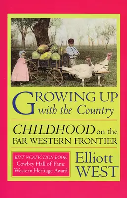 Dorastanie z krajem: Dzieciństwo na dalekiej zachodniej granicy - Growing Up with the Country: Childhood on the Far Western Frontier