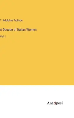Dekada włoskich kobiet: Vol. I - A Decade of Italian Women: Vol. I