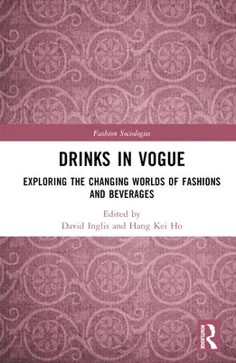 Drinki w modzie: Odkrywanie zmieniających się światów mody i napojów - Drinks in Vogue: Exploring the Changing Worlds of Fashions and Beverages