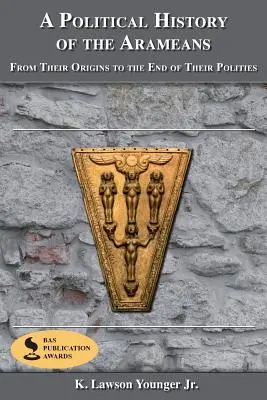 Historia polityczna Aramejczyków: Od ich początków do końca ich państw - A Political History of the Arameans: From Their Origins to the End of Their Polities