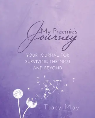 My Preemie's Journey: Twój dziennik przetrwania na OIOM-ie i poza nim - My Preemie's Journey: Your Journal for Surviving the NICU and Beyond