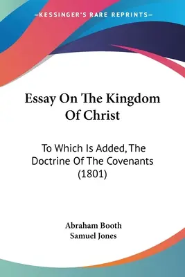 Esej o Królestwie Chrystusowym: Do którego dodano doktrynę przymierzy (1801) - Essay On The Kingdom Of Christ: To Which Is Added, The Doctrine Of The Covenants (1801)