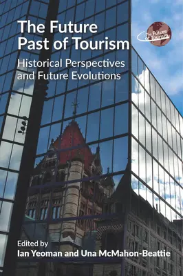 Przyszłość turystyki: perspektywy historyczne i przyszłe ewolucje - The Future Past of Tourism: Historical Perspectives and Future Evolutions