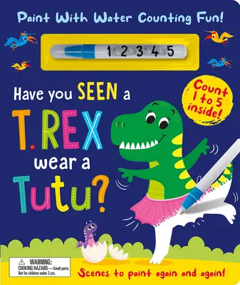 Czy widziałeś T. Rexa w tutu? - Maluj wodą: zabawa w liczenie! - Have You Seen a T. Rex Wear a Tutu? - Paint with Water Counting Fun!