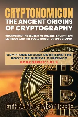 Cryptonomicon: Odkrywanie tajemnic starożytnych metod szyfrowania i ewolucja kryptografii - Cryptonomicon: Uncovering the Secrets of Ancient Encryption Methods and the Evolution of Cryptography