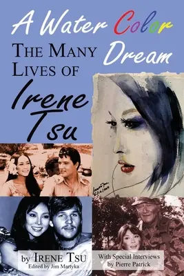 A Water Color Dream: Wiele żyć Irene Tsu - A Water Color Dream: The Many Lives of Irene Tsu