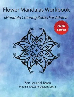 Flower Mandalas Workbook (Mandala Coloring Books For Adults): Książka do koloroterapii dla dorosłych do medytacji i relaksu - Flower Mandalas Workbook (Mandala Coloring Books For Adults): Grown-Ups Color Therapy Book For Meditation & Relaxation