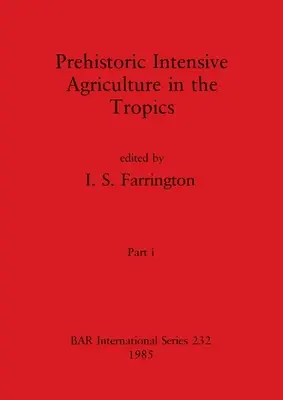 Prehistoryczne intensywne rolnictwo w tropikach, część i - Prehistoric Intensive Agriculture in the Tropics, Part i