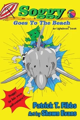 Soggy idzie na plażę: Książka Ughabooz - Soggy Goes To The Beach: An Ughabooz Book