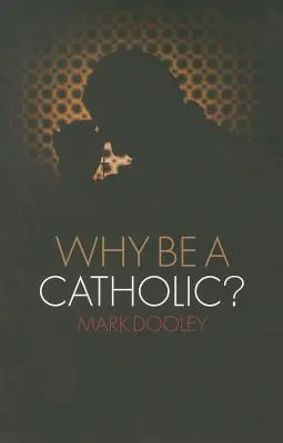 Dlaczego warto być katolikiem? - Why Be a Catholic?