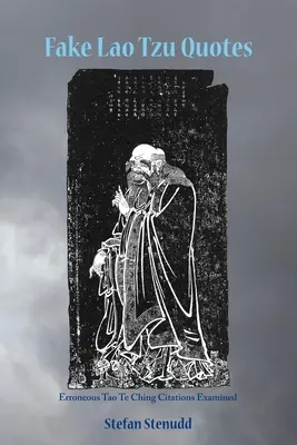 Fałszywe cytaty Lao Tzu: Zbadano błędne cytaty z Tao Te Ching - Fake Lao Tzu Quotes: Erroneous Tao Te Ching Citations Examined