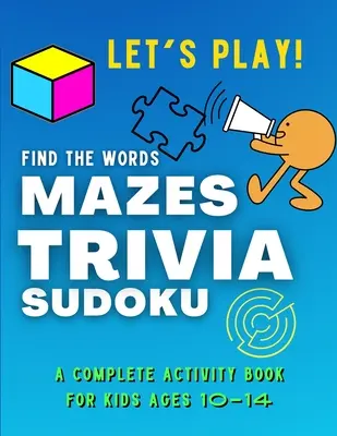 Let's PLAY! Znajdź słowa, MAZES, TRIVIA, SUDOKU - KOMPLETNA książka aktywności dla dzieci w wieku 10-14 lat: Kolekcja niesamowitych i zabawnych gier dla dzieci Puzzl - Let's PLAY! Find The Words, MAZES, TRIVIA, SUDOKU - A COMPLETE Activity Book For Kids ages 10-14: A Collection of Amazing and Fun GAMES for KIDS Puzzl