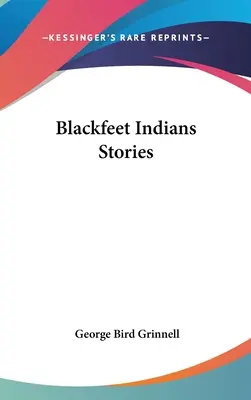 Opowieści Indian Blackfeet - Blackfeet Indian Stories