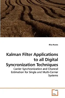 Zastosowania filtru Kalmana we wszystkich technikach synchronizacji cyfrowej - Kalman Filter Applications to all Digital Syncronization Techniques