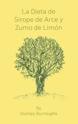 La Dieta de Sirope de Arce y Zumo de Limon (The Master Cleanser, wydanie hiszpańskie) - La Dieta de Sirope de Arce y Zumo de Limon (The Master Cleanser, Spanish Edition)