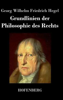 Grundlinien der Philosophie des Rechts: Naturrecht und Staatswissenschaft im Grundrisse Zum Gebrauch fr seine Vorlesungen