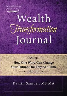 Wealth Transformation Journal: Jak jedno słowo może zmienić twoją przyszłość, jeden dzień na raz - Wealth Transformation Journal: How One Word Can Change Your Future, One Day At a Time