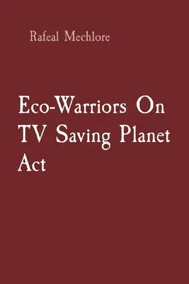 Ekologiczni wojownicy w telewizyjnej ustawie o ratowaniu planety - Eco-Warriors On TV Saving Planet Act