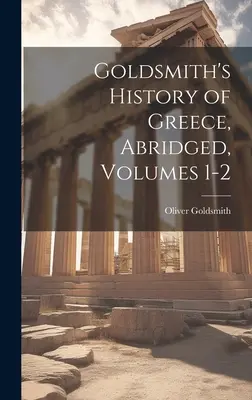 Historia Grecji Goldsmitha, skrócona, tomy 1-2 - Goldsmith's History of Greece, Abridged, Volumes 1-2