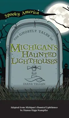 Upiorne opowieści o nawiedzonych latarniach morskich w Michigan - Ghostly Tales of Michigan's Haunted Lighthouses