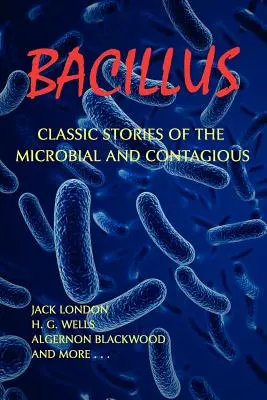 Bacillus: Klasyczne opowieści o drobnoustrojach i zaraźliwości - Bacillus: Classic Stories of the Microbial and Contagious