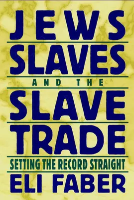 Żydzi, niewolnicy i handel niewolnikami: ustalenie prawdy - Jews, Slaves, and the Slave Trade: Setting the Record Straight