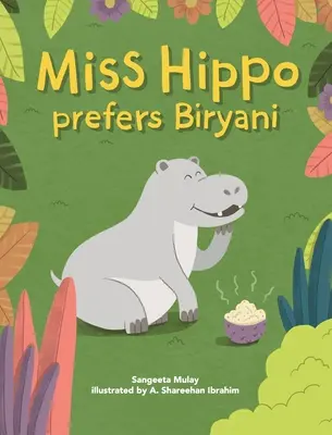 Panna hipopotam woli Biryani: Książka o byciu otwartym na różnorodne doświadczenia - Miss hippo prefers Biryani: A book about being open to diverse experiences