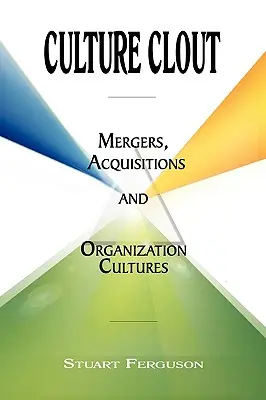 Culture Clout: Fuzje, przejęcia i kultury organizacyjne - Culture Clout: Mergers, Acquisitions and Organization Cultures