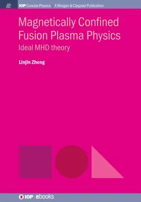 Fizyka plazmy termojądrowej magnetycznie zamkniętej: Idealna teoria MHD - Magnetically Confined Fusion Plasma Physics: Ideal MHD Theory