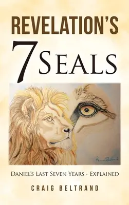 7 pieczęci Objawienia: Wyjaśnienie ostatnich siedmiu lat Daniela - Revelation's 7 Seals: Daniel's Last Seven Years - Explained