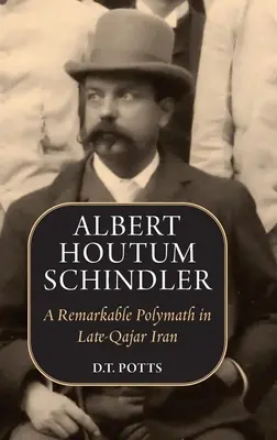 Albert Houtum Schindler: Niezwykły polimat w Iranie późnego kalifatu - Albert Houtum Schindler: A Remarkable Polymath in Late-Qajar Iran