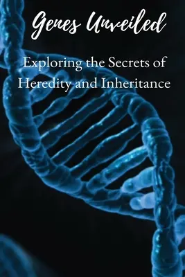 Geny odkryte: Odkrywanie tajemnic dziedziczności i dziedziczenia - Genes Unveiled: Exploring the Secrets of Heredity and Inheritance