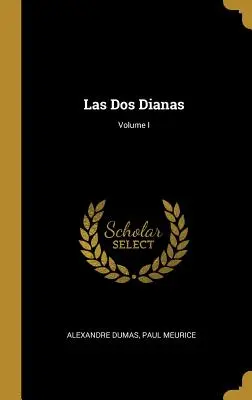 Las Dos Dianas; tom I - Las Dos Dianas; Volume I