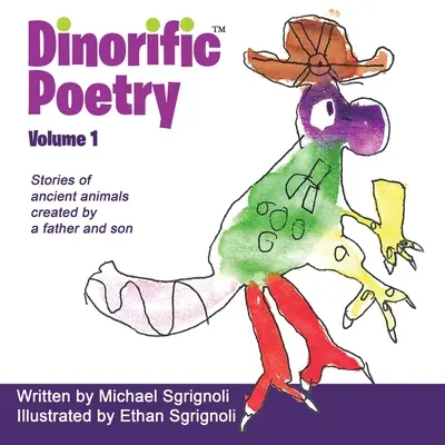 Dinorific Poetry Volume 1: Historie starożytnych zwierząt stworzone przez ojca i syna - Dinorific Poetry Volume 1: Stories of ancient animals created by a father and son