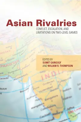 Asian Rivalries: Konflikt, eskalacja i ograniczenia gier dwupoziomowych - Asian Rivalries: Conflict, Escalation, and Limitations on Two-Level Games