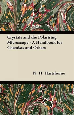 Kryształy i mikroskop polaryzacyjny - podręcznik dla chemików i nie tylko - Crystals and the Polarising Microscope - A Handbook for Chemists and Others