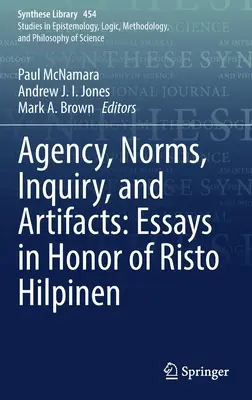 Agencja, normy, dociekania i artefakty: Eseje na cześć Risto Hilpinena - Agency, Norms, Inquiry, and Artifacts: Essays in Honor of Risto Hilpinen