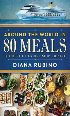 Dookoła świata w 80 posiłkach: Najlepsza kuchnia ze statków wycieczkowych - Around The World in 80 Meals: The Best Of Cruise Ship Cuisine